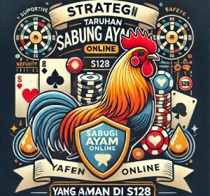 Strategi Taruhan Sabung Ayam Online yang Aman di S128